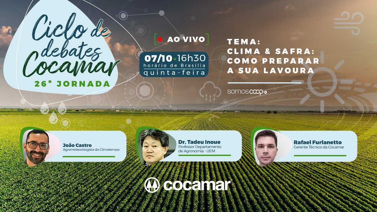 CICLO DE DEBATES COCAMAR | 26ª Jornada - Tema: CLIMA & SAFRA: Como preparar a sua lavoura