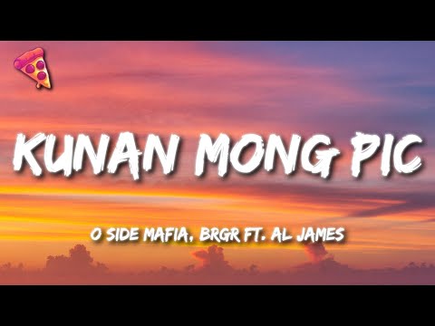 Kunan Mong Pic - O SIDE MAFIA, BRGR ft. Al James