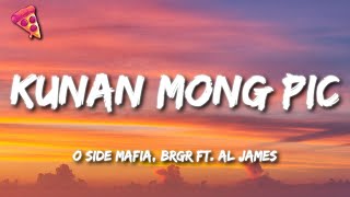 Download lagu Kunan Mong Pic - O SIDE MAFIA, BRGR ft. Al James mp3