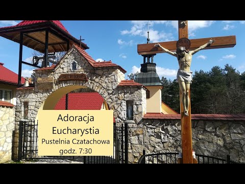 Adoracja, Msza Święta - Pustelnia Czatachowa - 20.08.2021 g.7:30