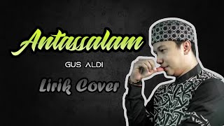 Download lagu ANTASSALAM | GUS ALDI | LIRIK COVER mp3