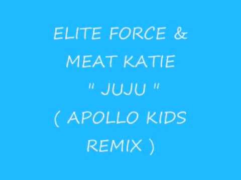 Elite Force & Meat Katie - JuJu ( Apollo Kids Remix ).