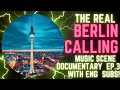 Revealed: The Incredible Underground Scene of Berlin | Berlin Calling | EP.3 - EN.SUB