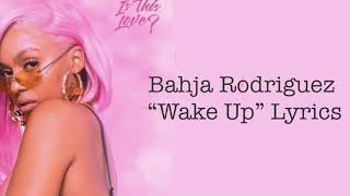 Bahja Rodriguez Wake Up Lyrics
