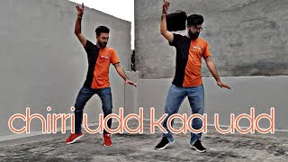 Chirri udd kaa udd - Parmish Verma | Dance Choreography | Dheeraj Utreja | Rishabh Kalra