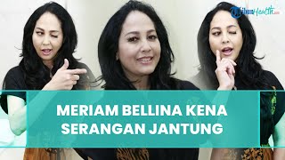 Meriam Bellina Kena Serangan Jantung, Alami Fase Kritis hingga Dilarikan ke IGD, Kini Pasang Ring