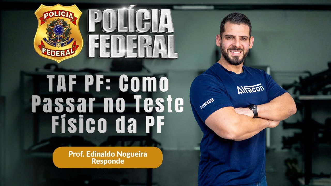 TAF PF: Como Passar no Teste Físico da Polícia Federal | Prof. Edinaldo Nogueira