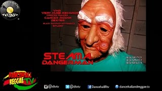Steama - Danger Man ▶Very Huge Records ▶Dancehall 2016