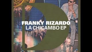 Franky Rizardo - La Chicambo (Original Mix)