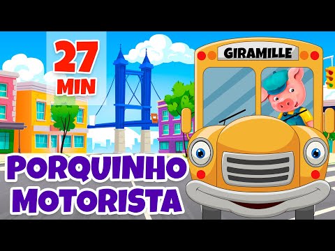 Porquinho Motorista - Giramille 27 min | Desenho Animado Musical