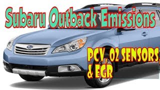 Subaru OutBack emissions / Smog locations: PCV, EGR, & Oxygen Sensors