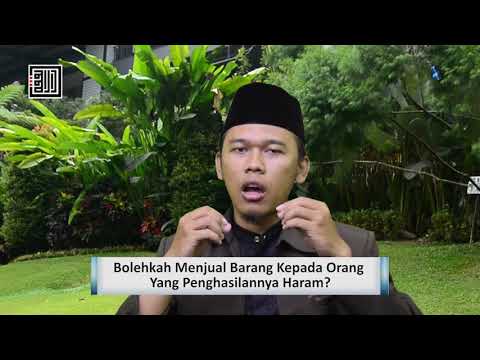 Bolehkah Menjual Barang Kepada Orang Yang Penghasilannya Haram? -  Ustadz Muhammad Aqil Haidar, Lc