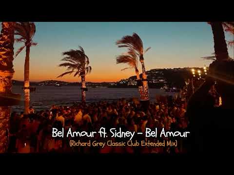 Bel Amour ft  Sidney - Bel Amour (Richard Grey Classic Club Extended Mix)