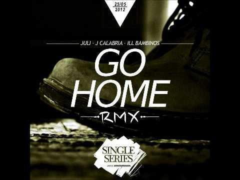 Go Home Remix (con Jay Calabria & Ill Bambinos)