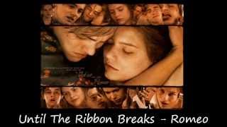 Until The Ribbon Breaks - Romeo (Lyrics)