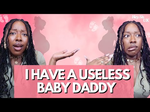 Useless Baby Fathers | Hey Sis UK Podcast