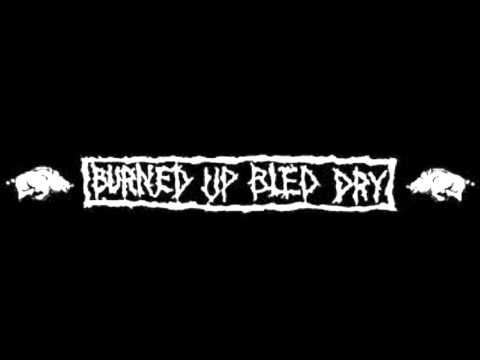 Burned Up Bled Dry- Cavity