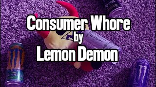 Lyrics| Consumer Whore by Lemon Demon