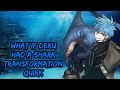 What If Deku Had A Shark Transformation Quirk Part 0