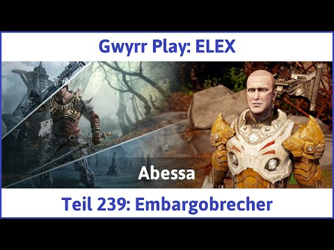 ELEX deutsch Teil 239 - Embargobrecher Let's Play