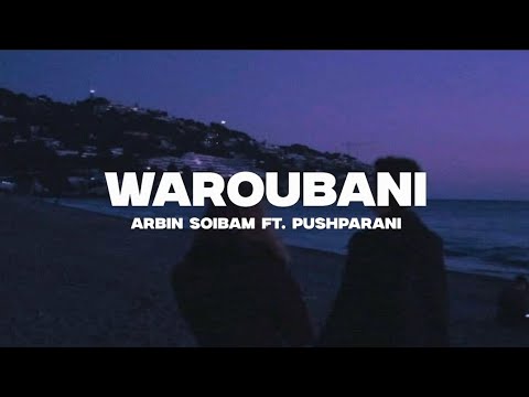 Waroubani (Lyrics) - Arbin Soibam | Pushparani | New maninpuri song 2024