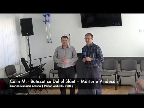 Călin M. - Botezat cu Duhul Sfânt + Mărturie Vindecari |  Biserica Dunmais Crasna-Sălaj
