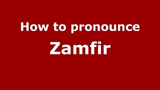 How to pronounce Zamfir