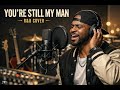 YOU RE STILL MY MAN R B COVER