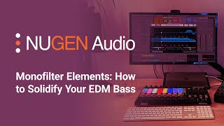 Video thumbnail for Monofilter Elements: How to Solidify Your EDM Bass by NUGEN Audio