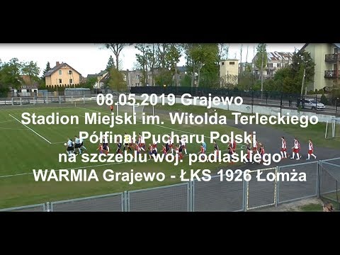 08.05.2019 1/2 PUCHARU POLSKI na szczeblu woj. podlaskiego: WARMIA Grajewo - ŁKS 1926 Łomża