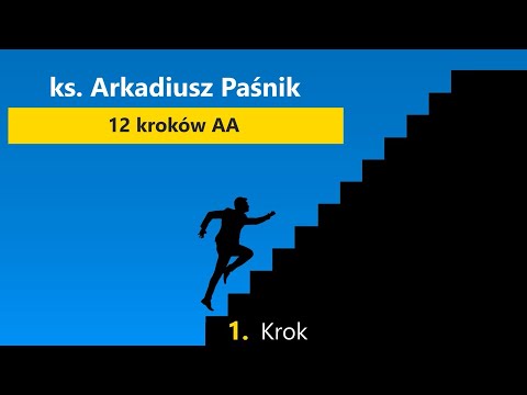 Ks. Arkadiusz Paśnik. 12 Kroków AA. Krok 1.