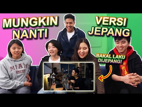 REACTION "MUNGKIN NANTI-ARIEL NOAH" VERSI BAHASA JEPANG!