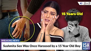 Sushmita Sen Was Once Harassed by a 15 Year Old Boy