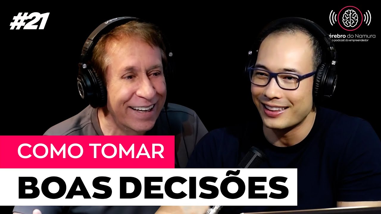 ENTENDA COMO TOMAR DECISÕES ASSERTIVAS NO SEU NEGÓCIO - Podcast Cérebro do Namura #21