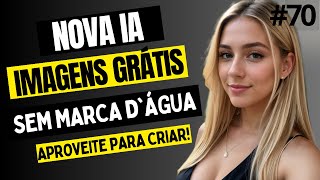 COMO CRIAR IMAGENS COM IA GRÁTIS TODOS OS DIAS SEM MARCA DÁGUA