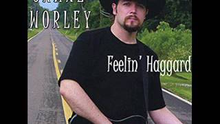 Shane Worley ~ I Think I&#39;ll Just Stay Here And Drink