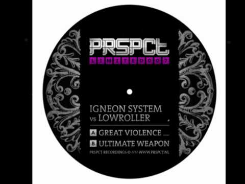 Igneon System vs Lowroller - Great Violence PRSPCT LTD 007
