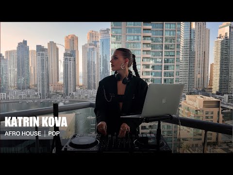 KATRIN KOVA | DJ SET | Afro House, Pop  Mix 2024 Dubai