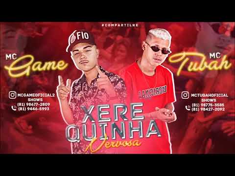 MC TUBAH E MC GAME - XEREQUINHA NERVOSA - MUSICA NOVA 2019