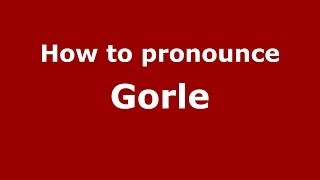 How to pronounce Gorle