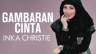 Download lagu Gambaran Cinta - Inka Christie (Lirik) mp3 Download lagu Gambaran Cinta - Inka Christie (Lirik) mp3
