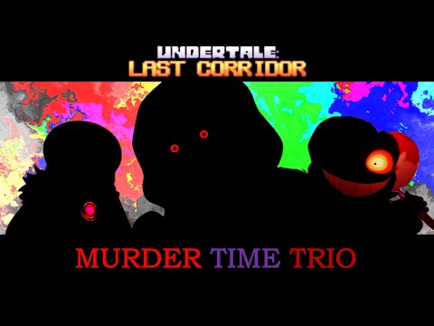 Murder Time trio | UnderTale : Last Corridor