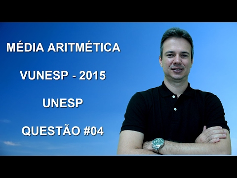 VUNESP08NMQ04 - VUNESP - 2015 - UNESP - MÉDIA ARITMÉTICA
