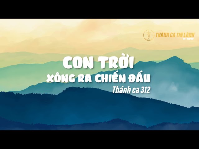 THÁNH CA 312 | CON TRỜI XÔNG RA CHIẾN ĐẤU | KARAOKE THÁNH CA TIN LÀNH