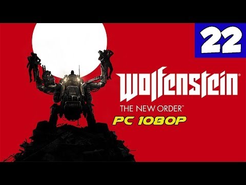 Wolfenstein The New Order Walkthrough Part 22 - 1080p HD Gameplay - No Commentary