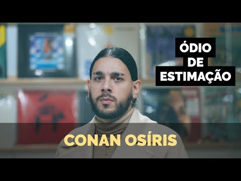 ÓDIO DE ESTIMAÇÃO - CONAN OSÍRIS
