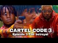 CARTEL CODE EPISODE 3 (Betrayal) jagaban episode 26