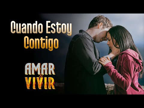 Cuando Estoy Contigo - Amar y Vivir ♪ Canción oficial - Letra | Caracol TV
