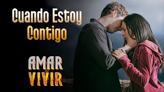 Cuando Estoy Contigo - Amar y Vivir 🎶 Canción 