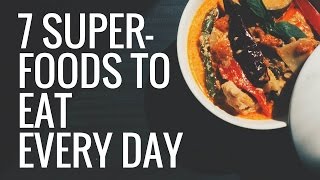 7 Superfoods You Should Eat EVERY DAY
